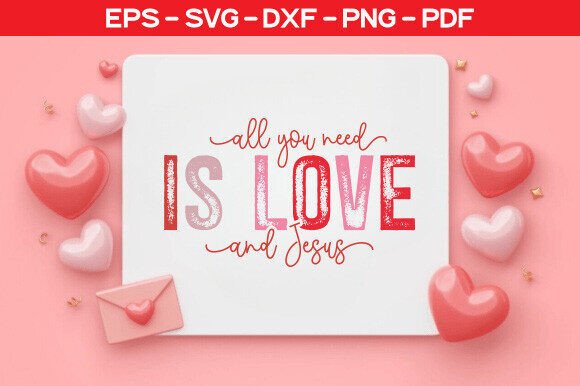 ALL YOU NEED is LOVE and JESUS – A Fresh Valentine Graphic for T-Shirt Designs