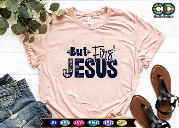 But FIRST JESUS Christian T-shirt: A Faith-Centered Graphic for Local Branding Freebies