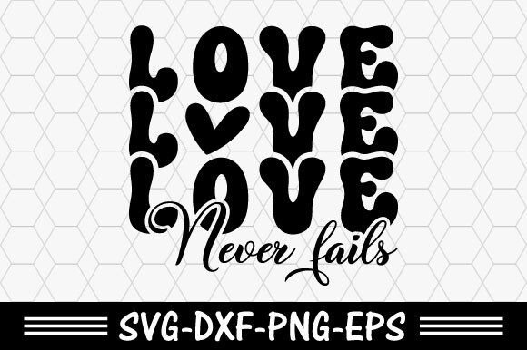 Christian SVG: Love Never Fails in T-Shirt Design Contexts