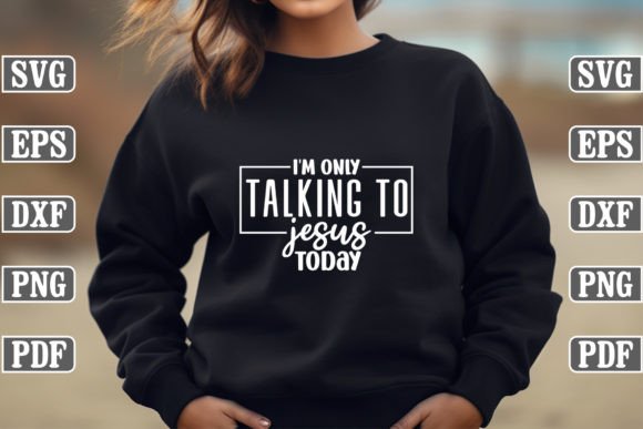 I'm Only Talking to Jesus Today Craft SVG for T-Shirt Designs & Blog Graphics