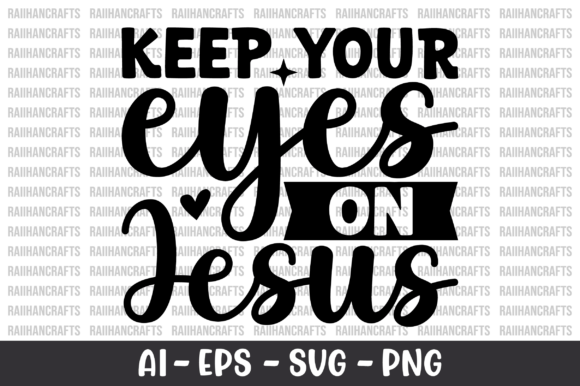 Keep Your Eyes on Jesus SVG – Faith-Inspired Graphics for Handmade Freebies