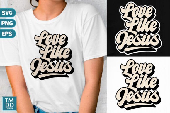 Love Like Jesus SVG: Faith-Filled Graphics for T-Shirt Designs & Branding