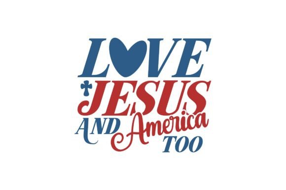 Loves Jesus and America Too SVG for T-Shirt Designs & Graphics