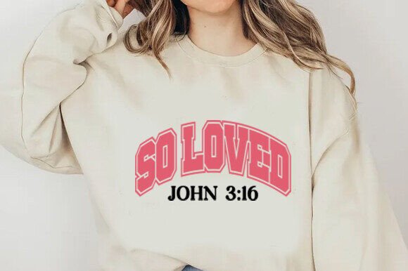 So Loved John 3 16 Christian Valentine Graphics for T-Shirt Designs