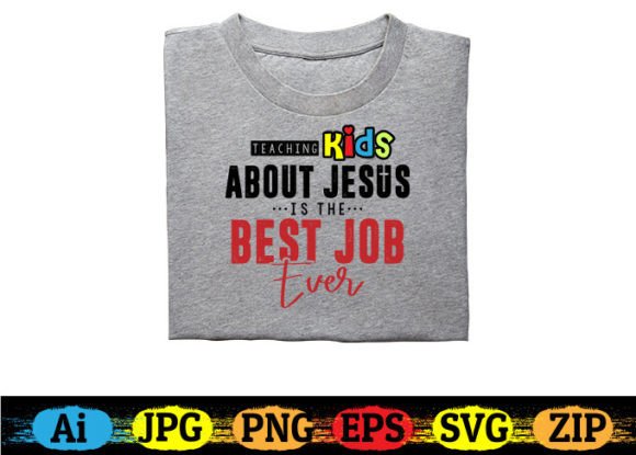Teaching Kids About Jesus is the Best Job Ever – A Faith-Filled Design for T-Shirt Graphics